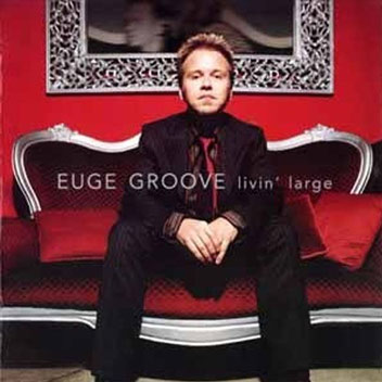 Livin’ Large - Euge Groove